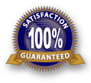 Your 100% Satisfaction is Guaranteed